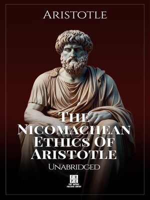 cover image of The Nicomachean Ethics of Aristotle--Unabridged--Introduction and Footnotes by Prof. J.A. Smith
